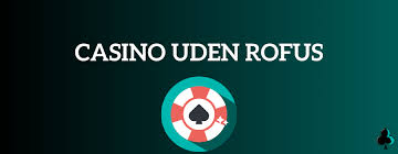 Casino Uden ROFUS Betalingsmetoder Find De Bedste Muligheder Casino Uden ROFUS Betalingsmetoder Find De Bedste Muligheder